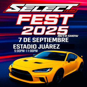 Select Fest SELECT FEST 2025 AUTO SHOW JRZ - ¿Qué hacemos Chihuahua?